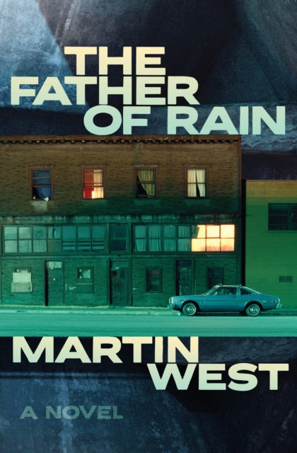 Book cover of: Father of Rain. By: Martin West
