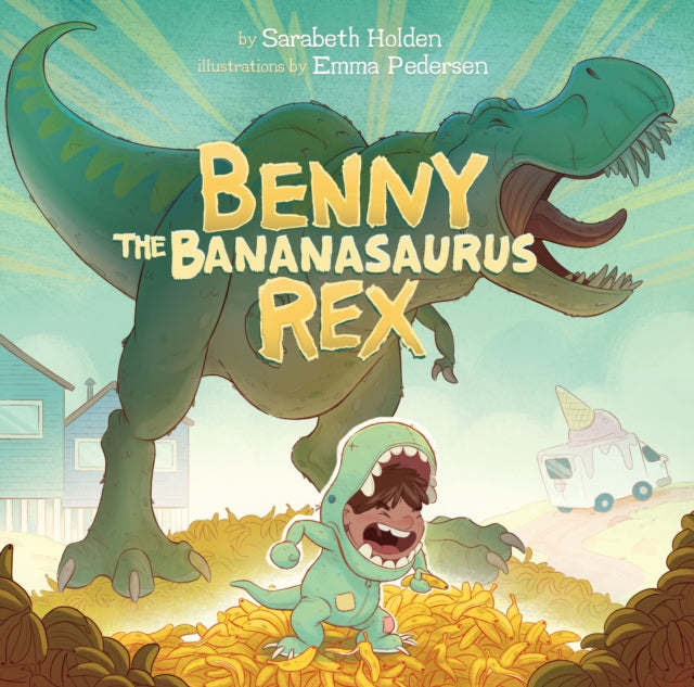 Book cover of: Benny the Bananasaurus Rex. By: Sarabeth Holden