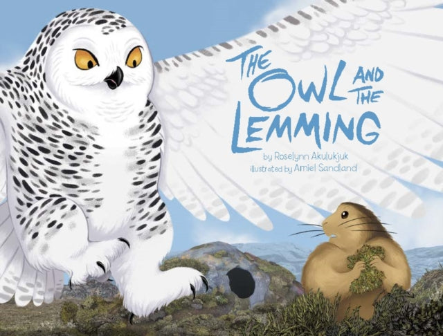 Book cover of: Owl and the Lemming. By: Roselynn Akulukjuk