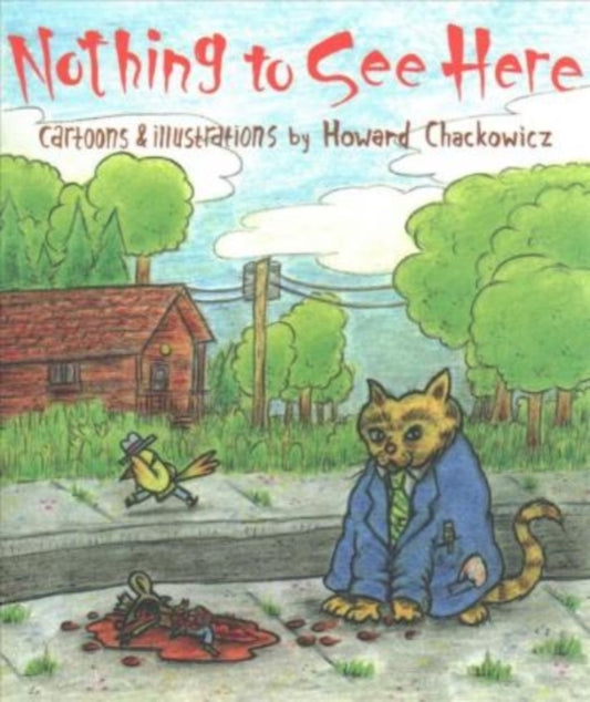 Book cover of: Nothing to See Here. By: Howard Chackowicz