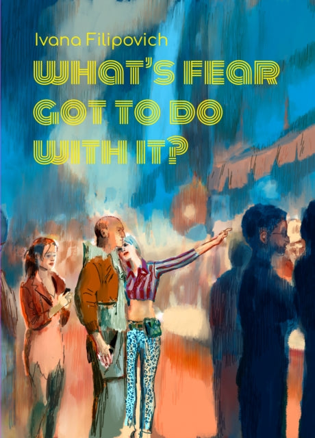 Book cover of: What's Fear Got to Do With It?. By: Ivana Filipovich