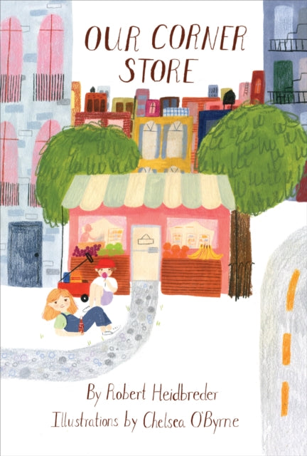 Book cover of: Our Corner Store. By: Robert Heidbreder