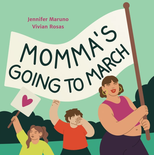 Book cover of: Momma's Going to March. By: Jennifer Maruno