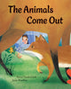 Book cover of: Animals Come Out. By: Susan Vande Griek