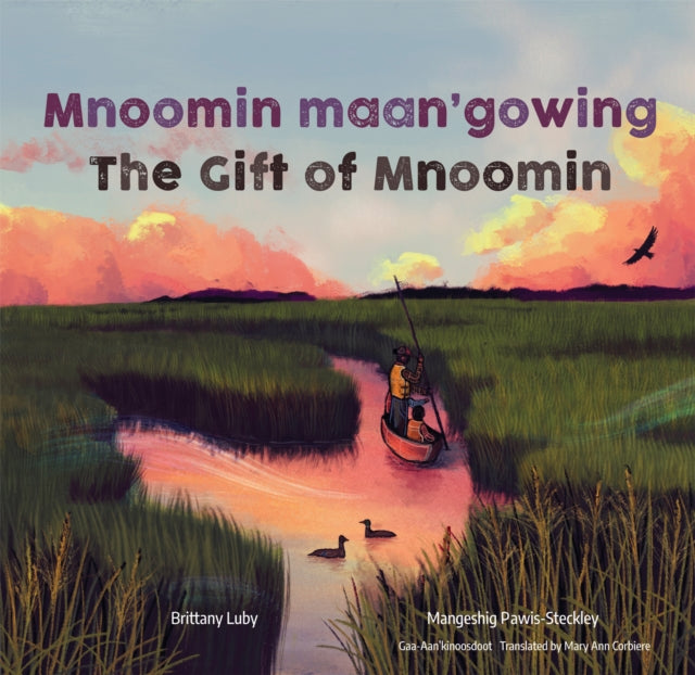 Book cover of: Mnoomin maan'gowing / The Gift of Mnoomin. By: Brittany Luby