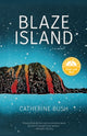 Book cover of: Blaze Island. By: Catherine Bush