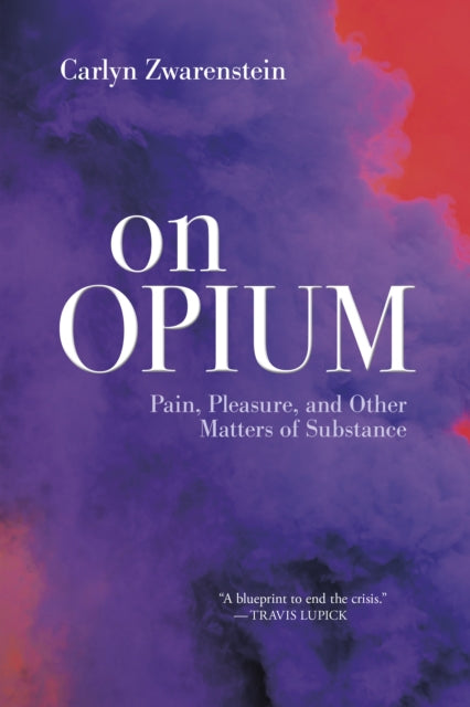 Book cover of: On Opium. By: Carlyn Zwarenstein