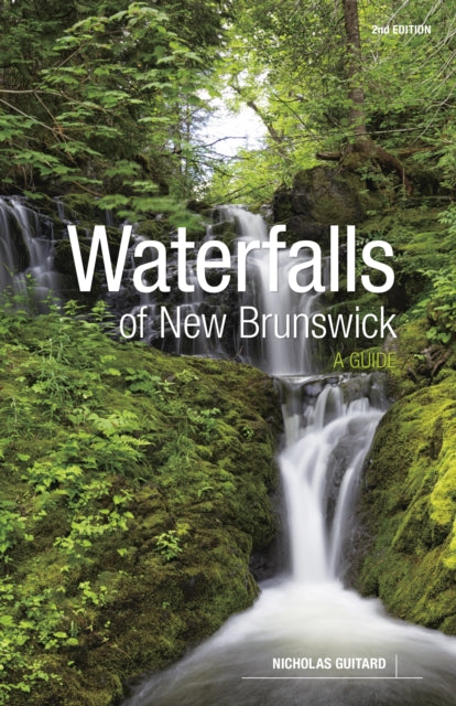 Book cover of: Waterfalls of New Brunswick. By: Nicholas Guitard