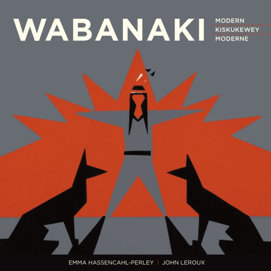 Book cover of: Wabanaki Modern | Wabanaki Kiskukewey | Wabanaki Moderne