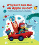 Book cover of: Why Don't Cars Run on Apple Juice?. By: Kira Vermond