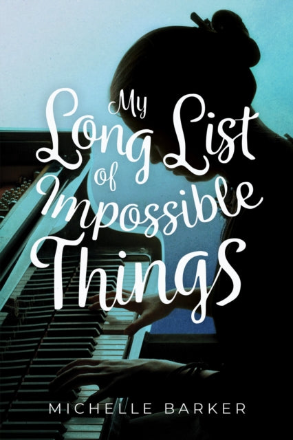 Book cover of: My Long List of Impossible Things. By: Michelle Barker