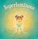 Book cover of: Superluminous. By: Ian De Haes