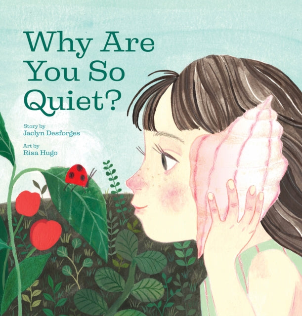 Book cover of: Why Are You So Quiet?. By: Jaclyn Desforges