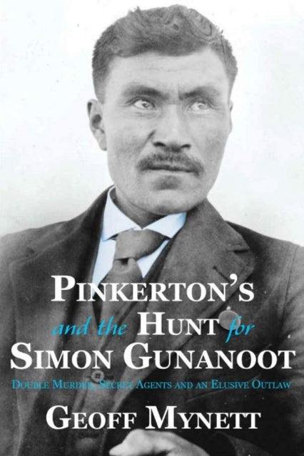 Book cover of: Pinkerton's and the Hunt for Simon Gunanoot. By: Geoff Mynett