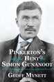 Book cover of: Pinkerton's and the Hunt for Simon Gunanoot. By: Geoff Mynett