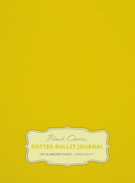 Book cover of: Large 8.5 x 11 Dotted Bullet Journal (Banana #5) Hardcover - 245 Numbered Pages