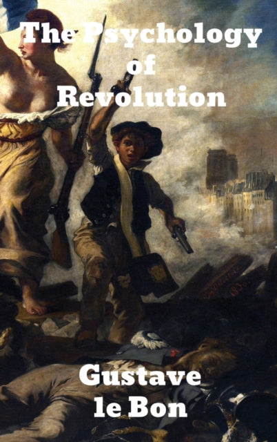 Book cover of: Psychology of Revolution. By: Gustave Lebon