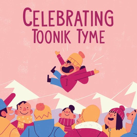 Book cover of: Celebrating Toonik Tyme. By: Nadia Sammurtok