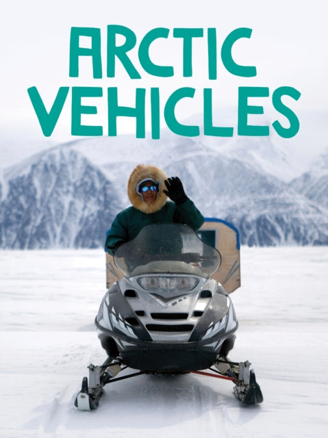 Book cover of: Arctic Vehicles. By: Keriann Kenney