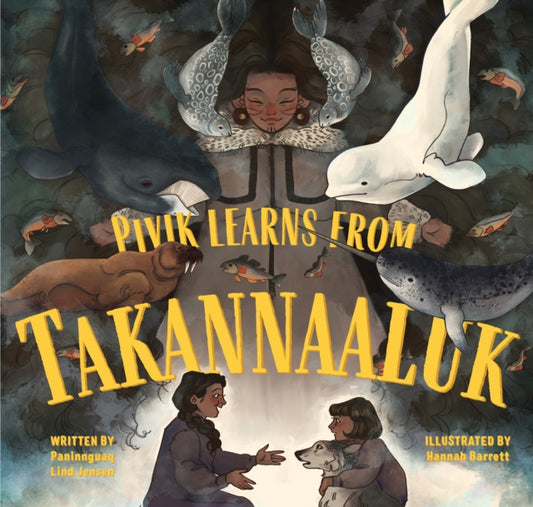 Book cover of: Pivik Learns from Takannaaluk. By: Paninnguaq Lind Jensen