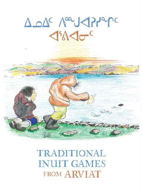 Book cover of: Traditional Inuit Games from Arviat. By: Donald Uluadluak