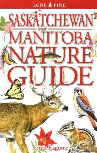Book cover of: Saskatchewan and Manitoba Nature Guide. By: Krista Kagume