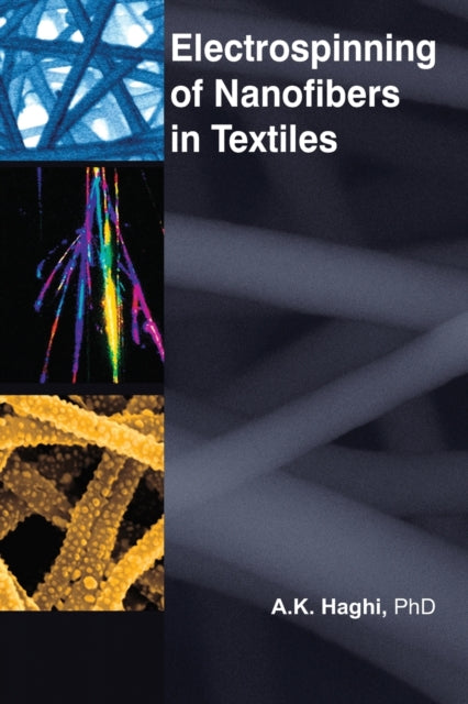 Book cover of: Electrospinning of Nanofibers in Textiles. By: A. K. Haghi