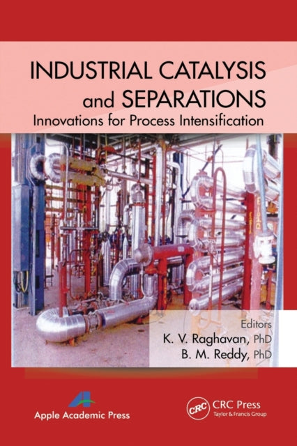 Book cover of: Industrial Catalysis and Separations. By: K. V. Raghavan