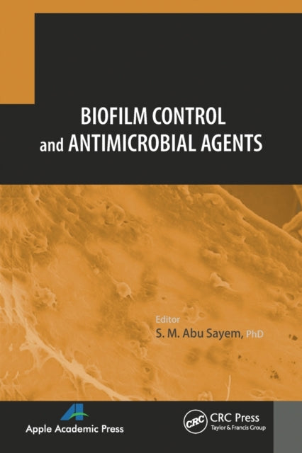 Book cover of: Biofilm Control and Antimicrobial Agents. By: S. M. Abu Sayen