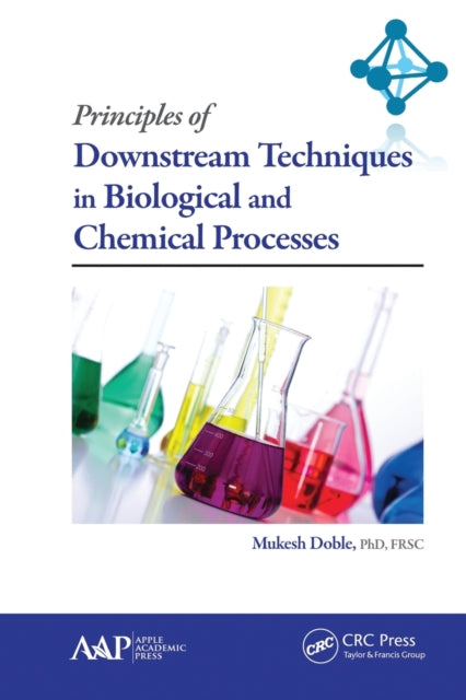 Book cover of: Principles of Downstream Techniques in Biological and Chemical Processes. By: Mukesh Doble