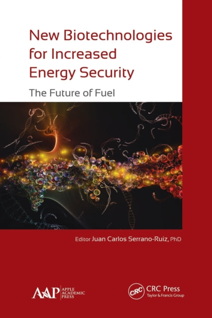 Book cover of: New Biotechnologies for Increased Energy Security. By: Juan Carlos Serrano-Ruiz