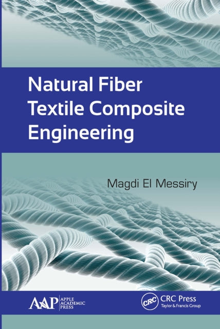 Book cover of: Natural Fiber Textile Composite Engineering. By: Magdi El Messiry