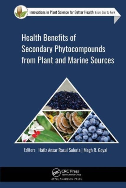 Book cover of: Health Benefits of Secondary Phytocompounds from Plant and Marine Sources. By: Hafiz Ansar Rasul Suleria