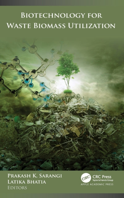 Book cover of: Biotechnology for Waste Biomass Utilization. By: Prakash K. Sarangi