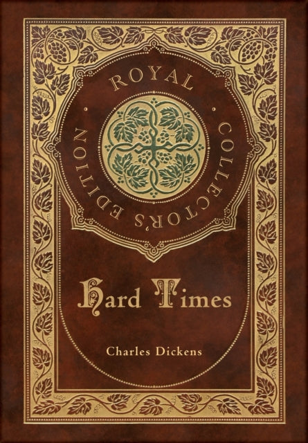 Book cover of: Hard Times (Royal Collector's Edition) (Case Laminate Hardcover with Jacket). By: Charles Dickens