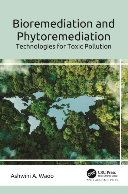 Book cover of: Bioremediation and Phytoremediation. By: Ashwini A. Waoo