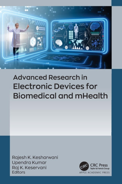 Book cover of: Advanced Research in Electronic Devices for Biomedical and mHealth. By: Rajesh Kumar Kesharwani