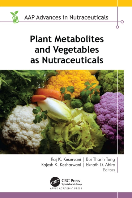 Book cover of: Plant Metabolites and Vegetables as Nutraceuticals. By: Raj K. Keservani