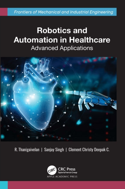 Book cover of: Robotics and Automation in Healthcare. By: R. Thanigaivelan