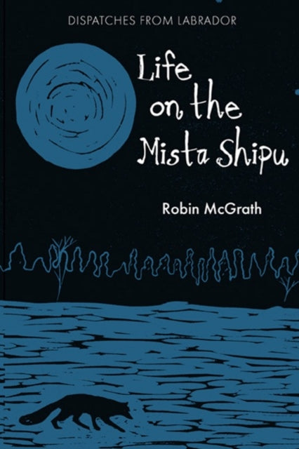 Book cover of: Life on the Mista Shipu. By: Robin McGrath