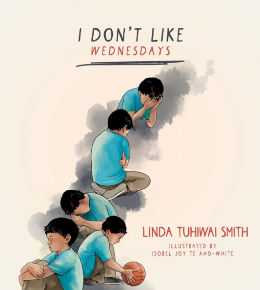 Book cover of: I Don't Like Wednesdays. By: Linda Tuhiwai Smith