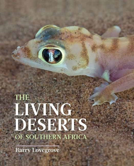 Book cover of: Living Deserts of Southern Africa. By: Barry Lovegrove