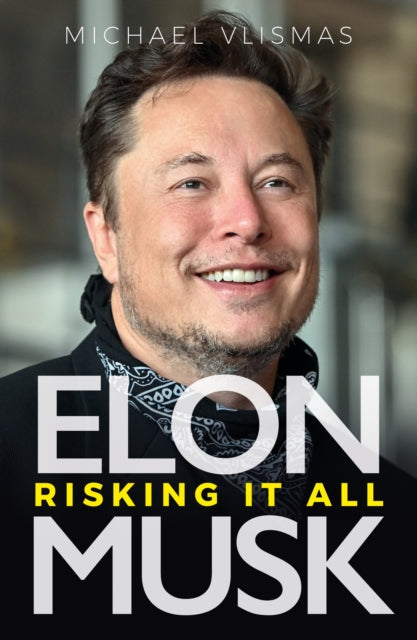 Book cover of: Elon Musk. By: Michael Vlismas
