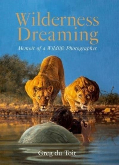 Book cover of: Wilderness Dreaming. By: Greg du Toit