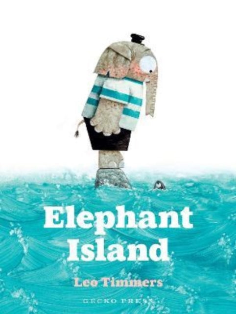 Book cover of: Elephant Island. By: Leo Timmers