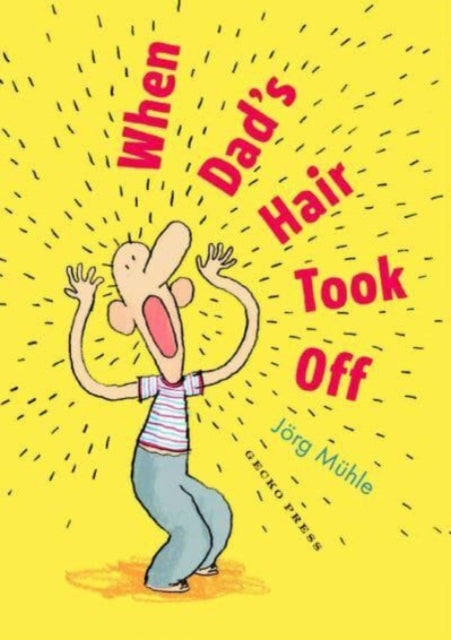 Book cover of: When Dad's Hair Took Off. By: Jörg Mühle