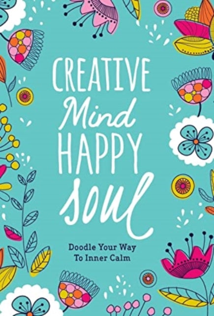 Book cover of: Creative Mind Happy Soul Journal: Doodle Your Way to Inner Calm. By: Melissa Lloyd