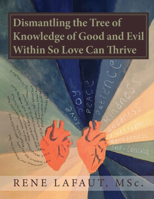 Book cover of: Dismantling the Tree of Knowledge of Good and Evil Within So Love Can Thrive