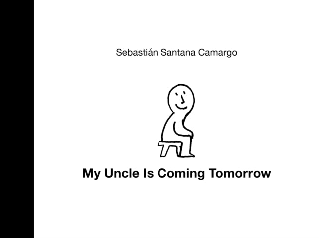 Book cover of: My Uncle Is Coming Tomorrow. By: Sebastián Santana Camargo