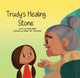 Book cover of: Trudy's Healing Stone. By: Trudy Spiller
